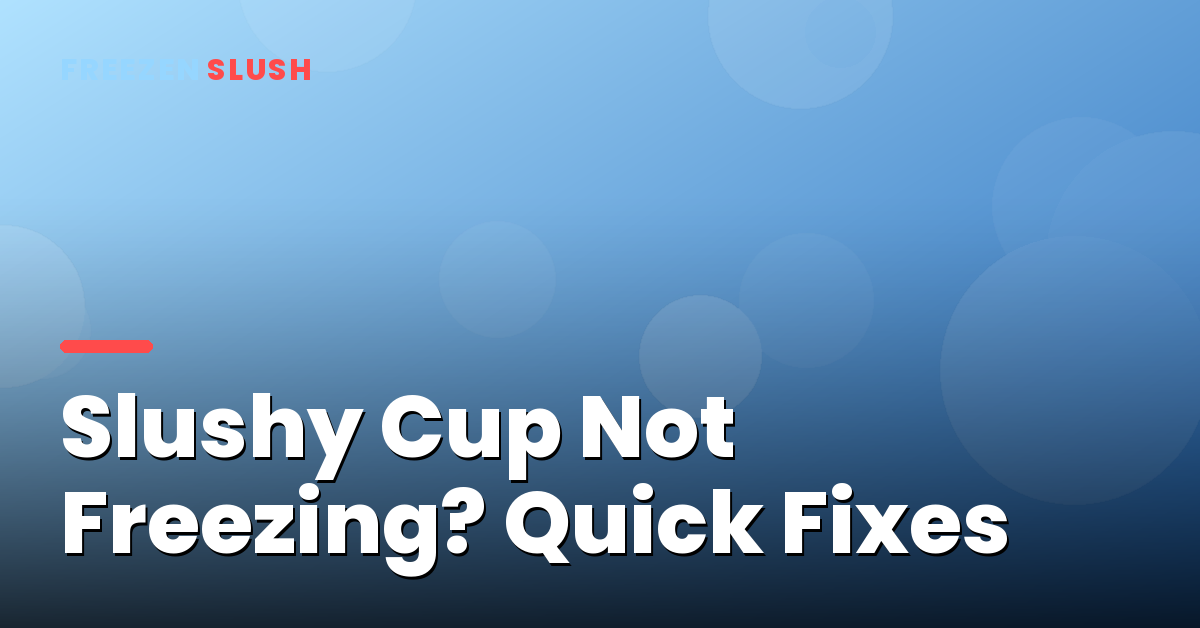 A Slushy Cup that is not freezing properly, with fixes to try