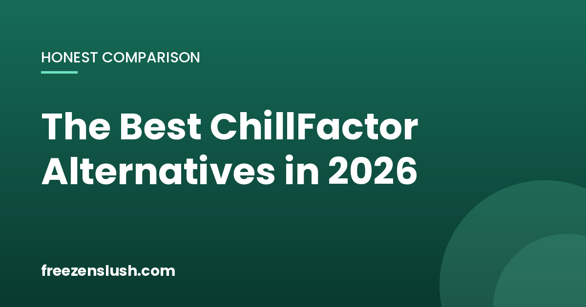 The Best ChillFactor Alternatives in 2026 (Honest Comparison)