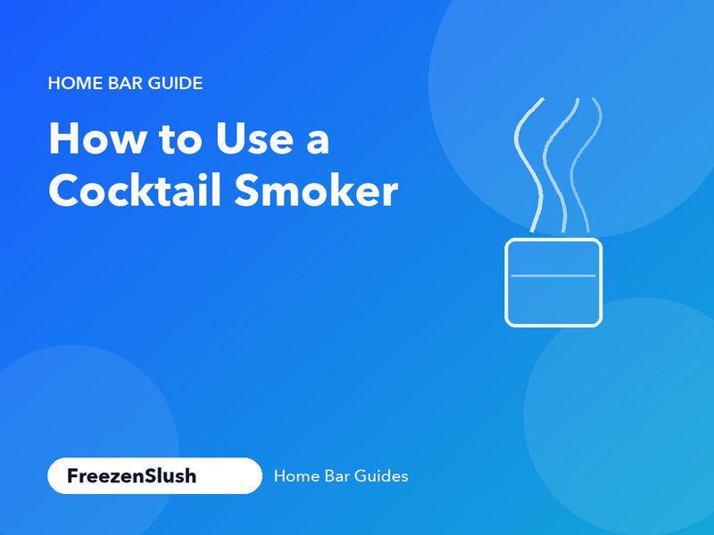How to Use a Cocktail Smoker, a FreezenSlush Home Bar Guide, with a drawing of smoke rising from a glass